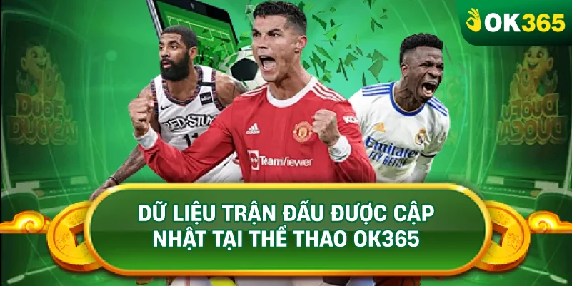 DỮ LIỆU TRẬN ĐẤU ĐƯỢC CẬP NHẬT TẠI THỂ THAO OK365